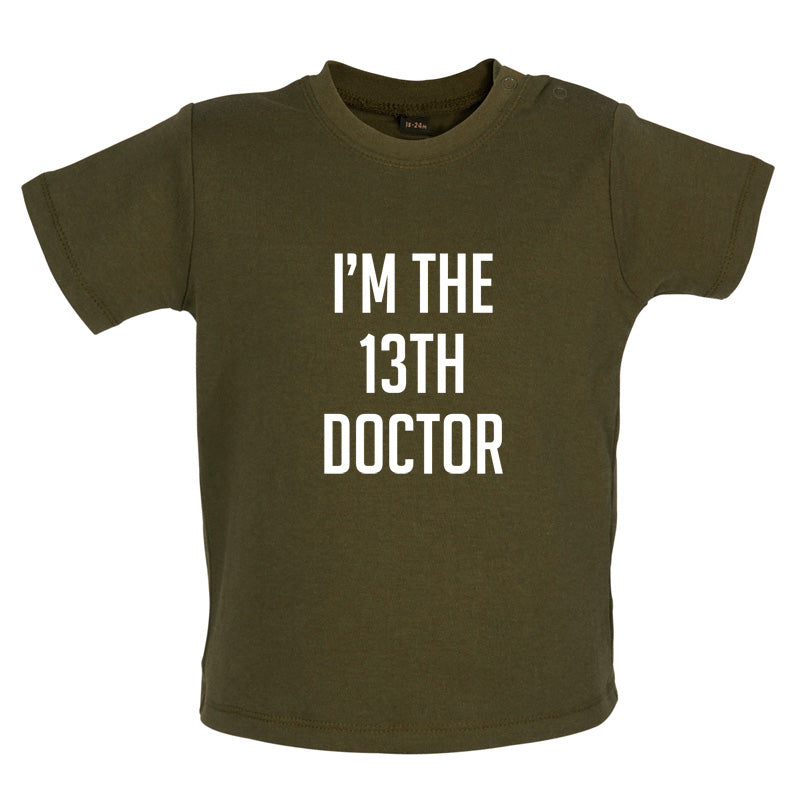 I'm The 13th Doctor Baby T Shirt