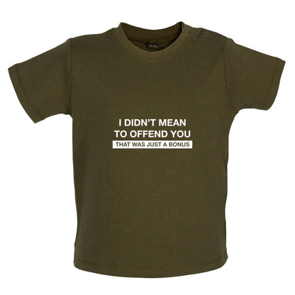 I Didn't Mean To Offend You That Was Just A Bonus Baby T Shirt