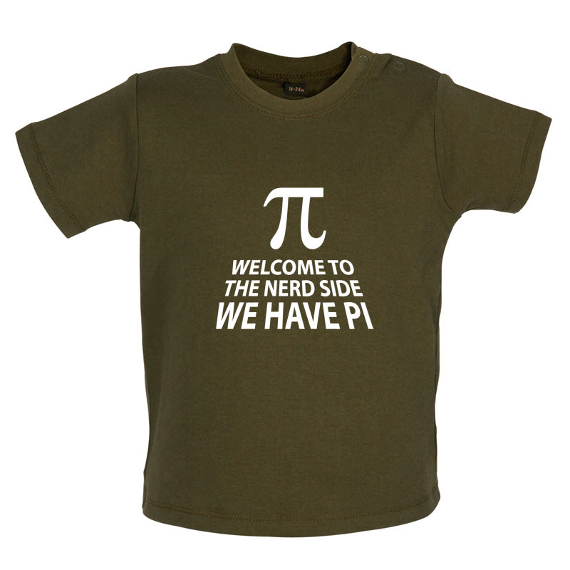 Welcome To The Nerd Side, We Have Pi Baby T Shirt