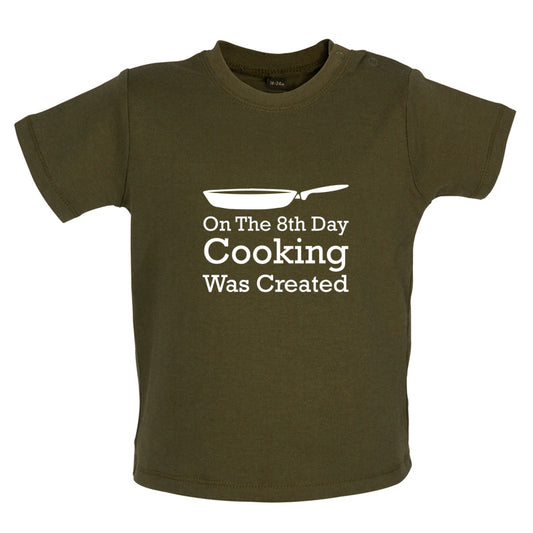 On The 8th Day Cooking Was Created Baby T Shirt