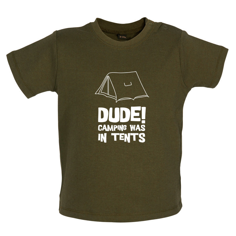 Dude! Camping Was In Tents Baby T Shirt