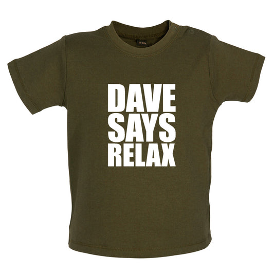 Dave Says Relax Baby T Shirt