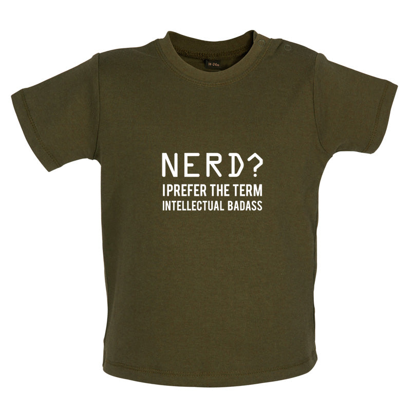 Nerd I Prefer The Term Intellectual Baddass Baby T Shirt