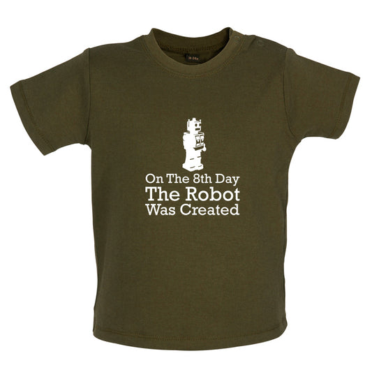 On The 8th Day The Robot Was Created Baby T Shirt