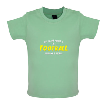 All I Care About Is Football Baby T Shirt