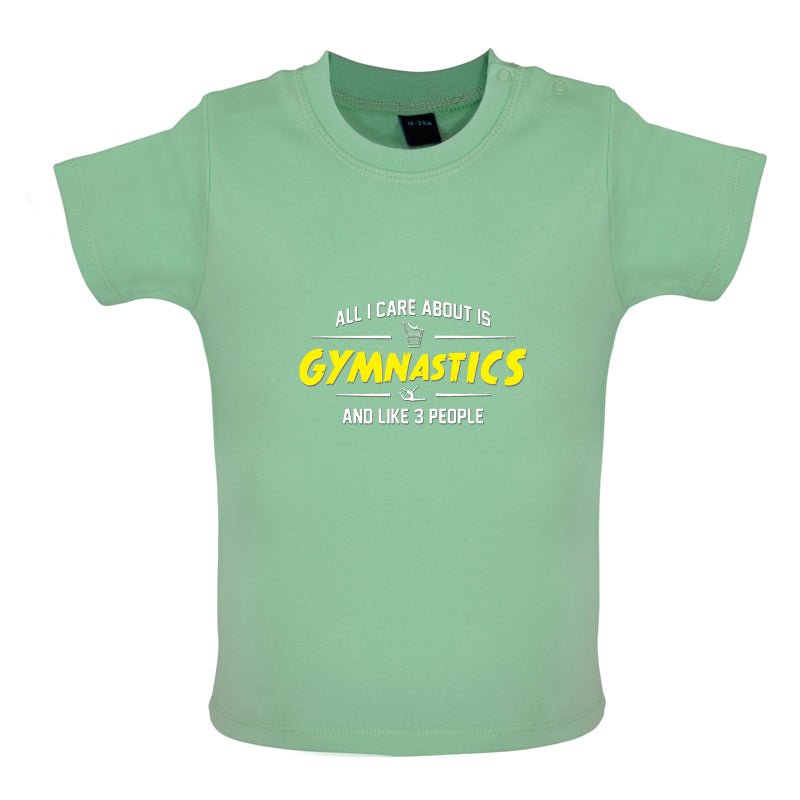 All I Care About Is Gymnastics Baby T Shirt