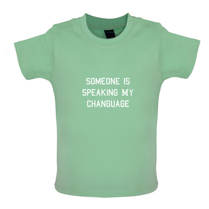 Someone Is Speaking My Changuage Baby T Shirt