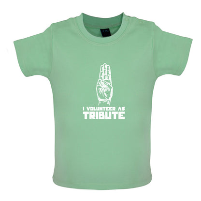 I Volunteer As Tribute Baby T Shirt