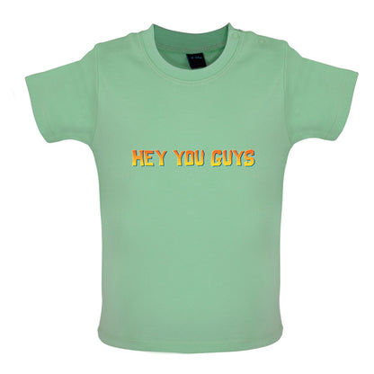 Hey You Guys Baby T Shirt