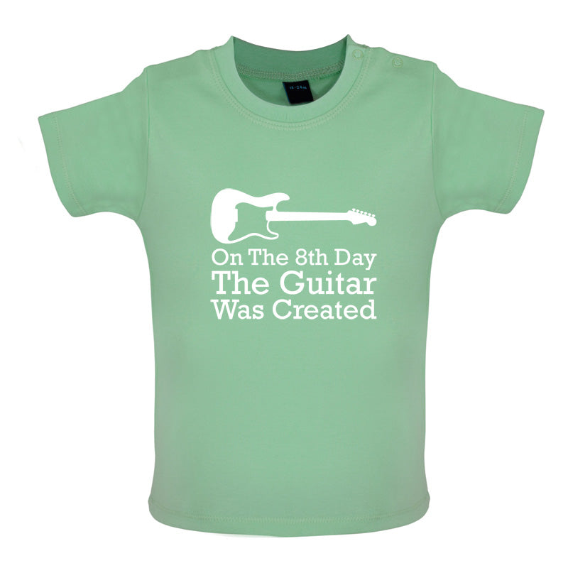 On The 8th Day Guitar Was Created Baby T Shirt