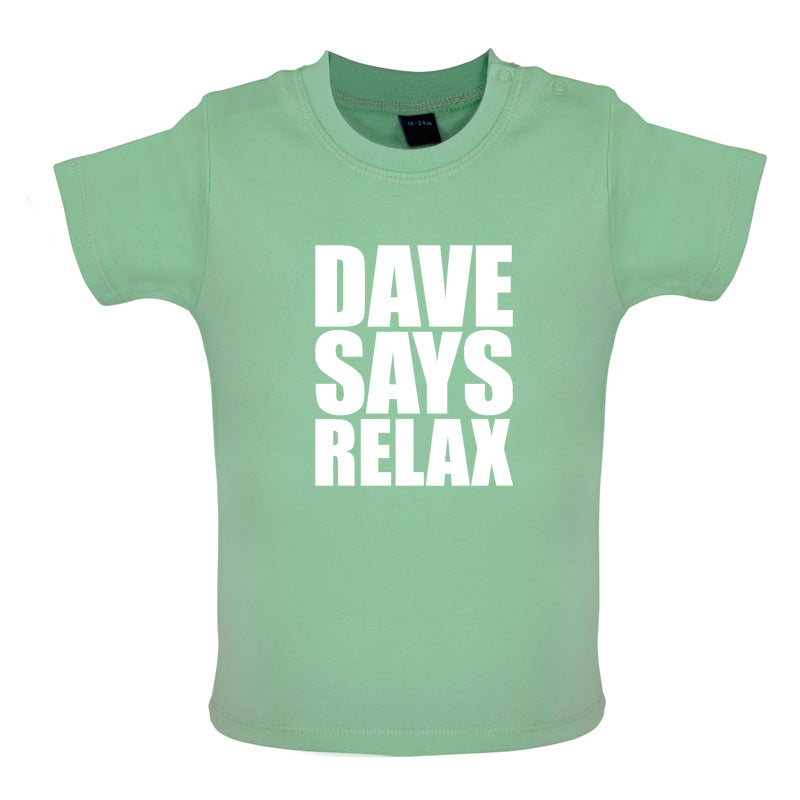 Dave Says Relax Baby T Shirt