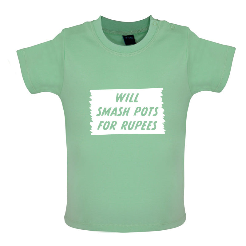 Will Smash Pots For Rupees Baby T Shirt
