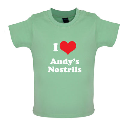 I Love Andys Nostrils Baby T Shirt