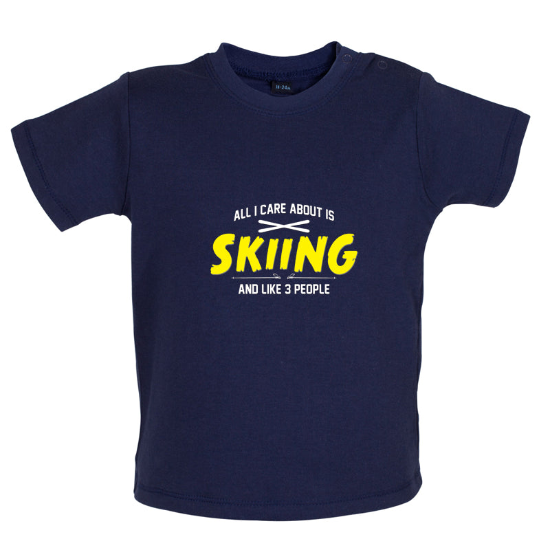 All I Care About Is Skiing Baby T Shirt