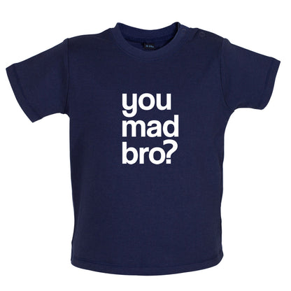 You Mad Bro Baby T Shirt