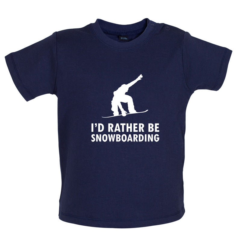 I'd Rather Be Snowboarding Baby T Shirt