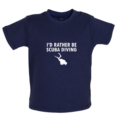 I'd Rather Be Scuba Diving Baby T Shirt