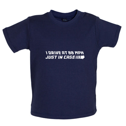 I drive at 88mph Just In Case Baby T Shirt