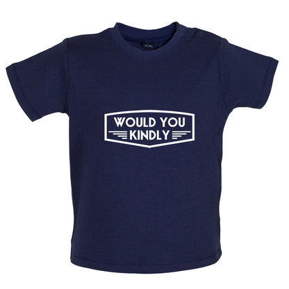 Would You Kindly Baby T Shirt