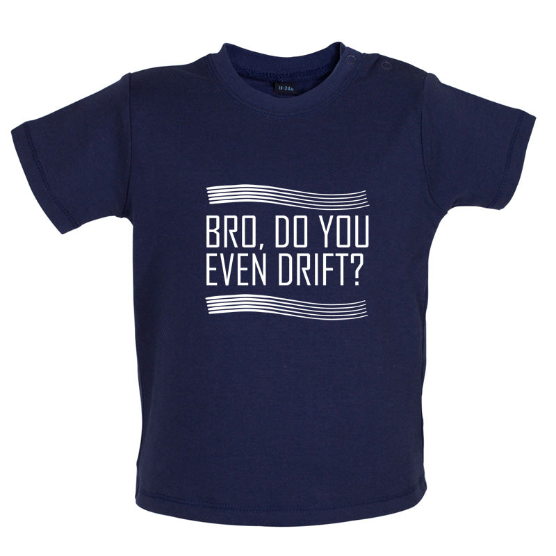 Bro, Do You Even Drift Baby T Shirt