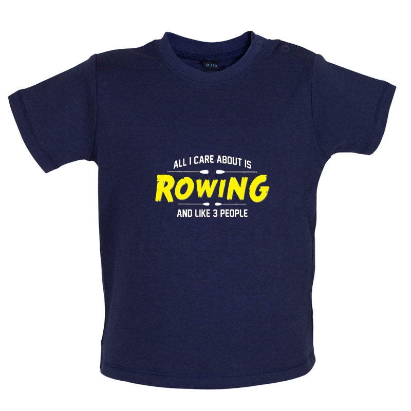 All I Care About Is Rowing Baby T Shirt