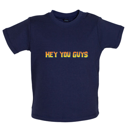 Hey You Guys Baby T Shirt