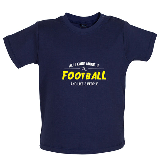 All I Care About Is Football Baby T Shirt