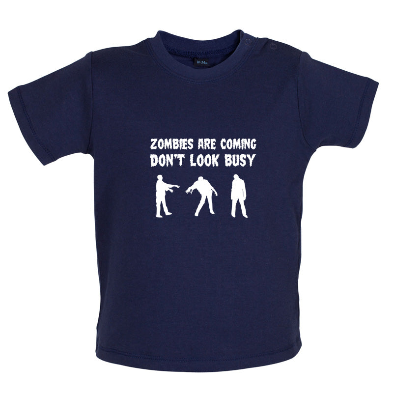 Zombies Are Coming Don't Look Busy Baby T Shirt