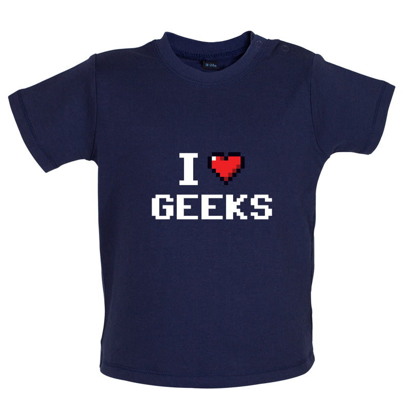 I Love Geeks (Pixels) Baby T Shirt