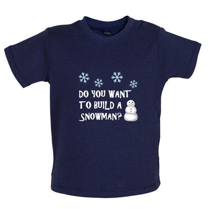 Do You Want To Build A Snowman Baby T Shirt