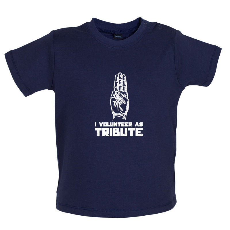 I Volunteer As Tribute Baby T Shirt