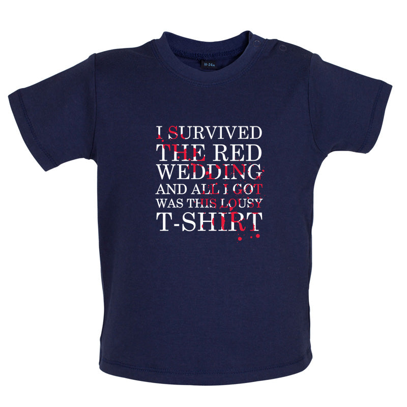 I Survived The Red Wedding And All I Got Was This T-Shirt Baby T Shirt