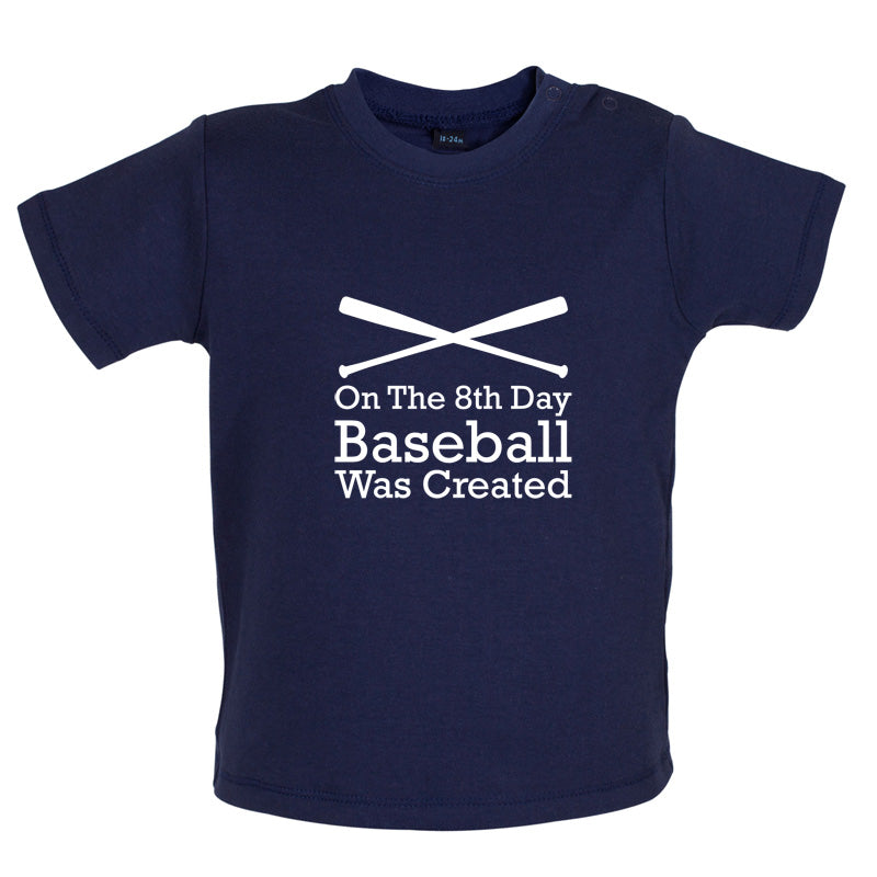 On The 8th Day Baseball Was Created Baby T Shirt