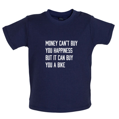 Money Can't Buy You Happiness But It Can Buy You A Bike Baby T Shirt