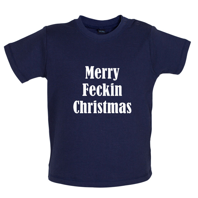 Merry Feckin Christmas Baby T Shirt