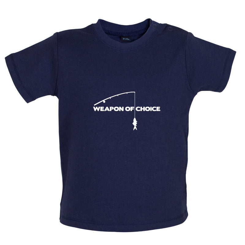 Weapon Of Choice Fishing Baby T Shirt