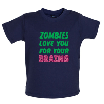 Zombies Love You For Your Brains Baby T Shirt