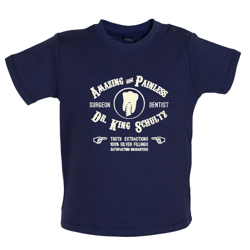 Amazing Painless Dr King Schultz Baby T Shirt