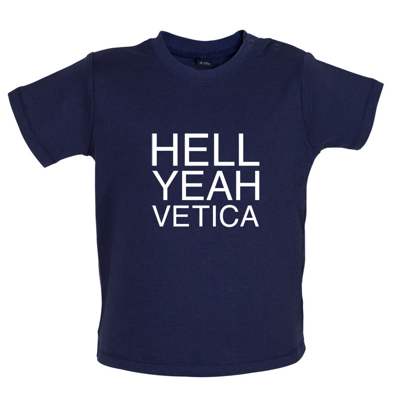Hell Yeah Vetica Baby T Shirt