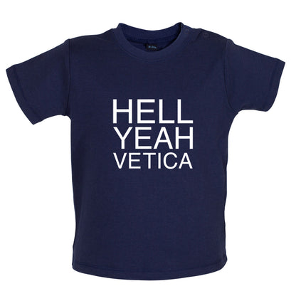 Hell Yeah Vetica Baby T Shirt