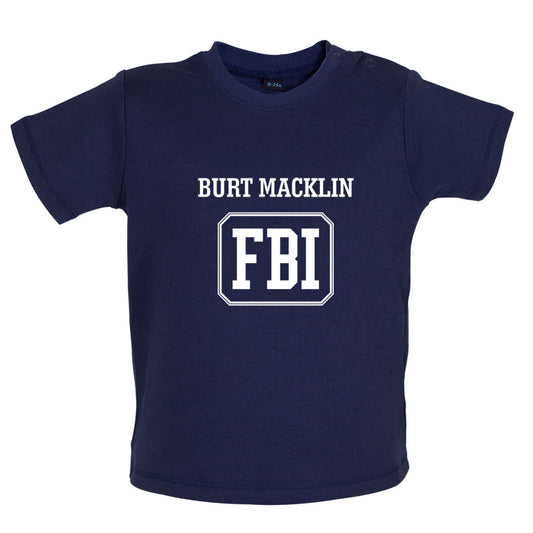 Burt Macklin FBI Baby T Shirt