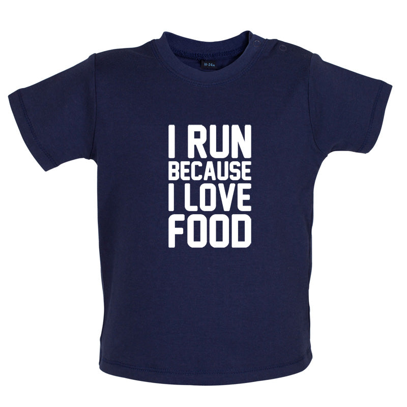 I Run Because I Love Food Baby T Shirt