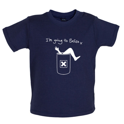 I'm Going To Belize Baby T Shirt