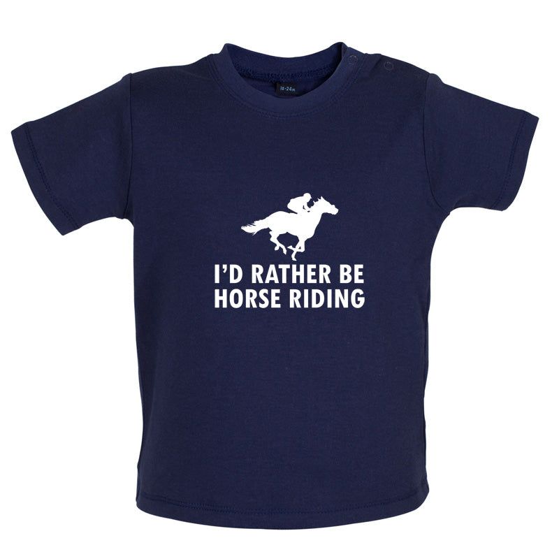 I'd Rather Be Horse Riding Baby T Shirt