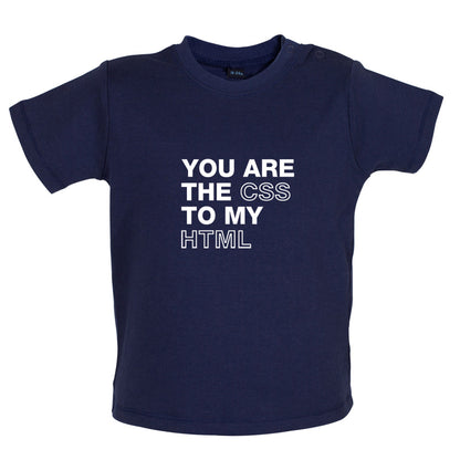 You Are The CSS To My HTML Baby T Shirt