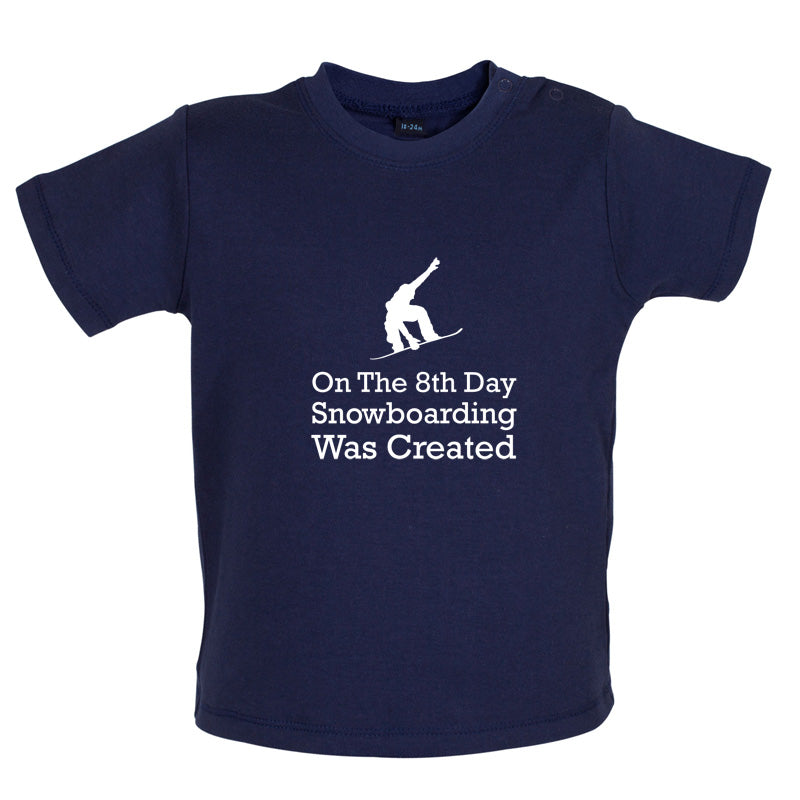 On The 8th Day Snowboarding Was Created Baby T Shirt