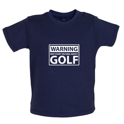 Warning May Start Talking About Golf Baby T Shirt