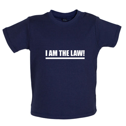 I Am The Law Baby T Shirt