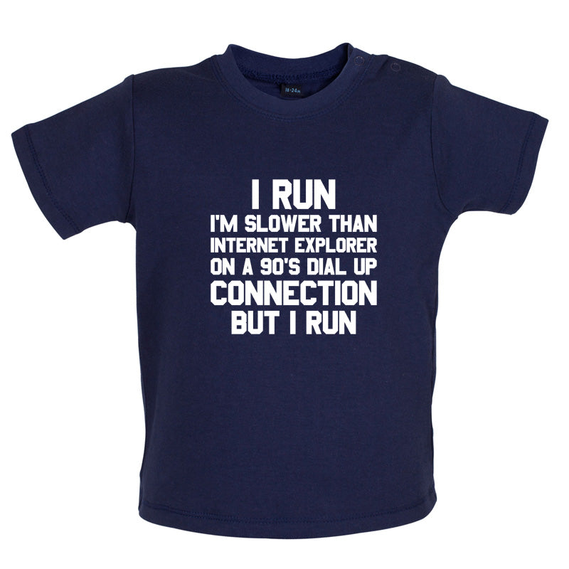 I Run, Slower Than Internet Explorer Baby T Shirt