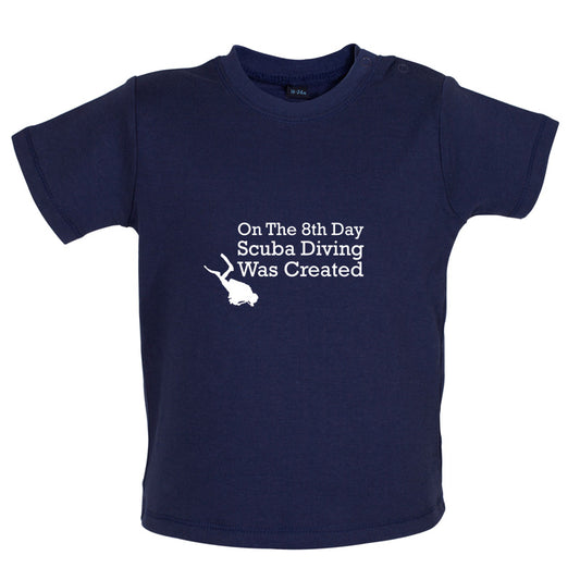 On The 8th Day Scuba Diving Was Created Baby T Shirt